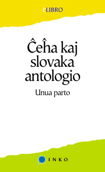 Ĉeĥa kaj slovaka antologio / redaktis O. Ginz kaj Stan Kamaryt ; kunlaboris V. Čech …[et al.]