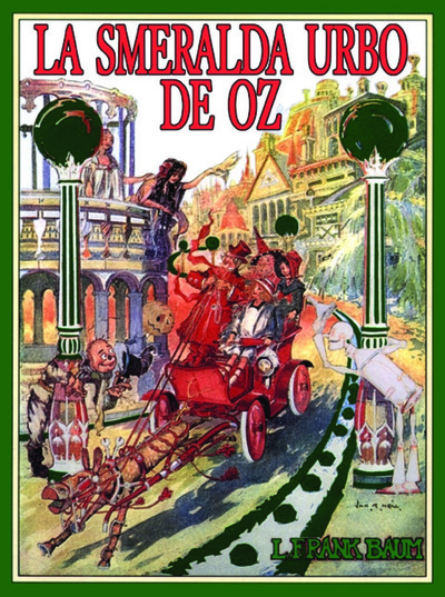 La smeralda urbo de Oz / de L. Frank Baum ; ilustrita de John R. Neill ; tradukita de Donald Broadribb[The emerald city of Oz. Esperanto]