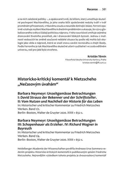 Historicko-kritický komentář k Nietzscheho "Nečasovým úvahám": Barbara Neymeyr: Unzeitgemässe Betrachtungen I: David Strauss der Bekenner und der Schriftsteller. II: Vom Nutzen und Nachtheil der Historie für das Leben; Barbara Neymeyr: Unzeitgemässe Betrachtungen III: Schopenhauer als Erzieher. IV: Richard Wagner in Bayreuth