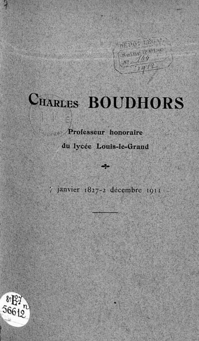 Charles Boudhors, professeur honoraire du lycée Louis-le-Grand : (7 janvier 1827-2 décembre 1911) / [discours de MM. Ferté, A.-J.-B. Huyot ] ; [notices biographiques de MM. D. Blanchet, H. Bernès, A. Baudrillart]