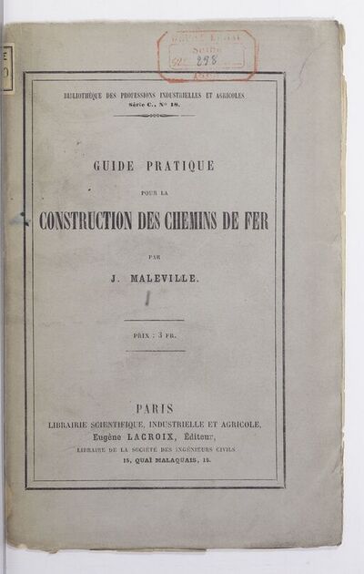 Guide pratique pour la construction des chemins de fer, par J. Maleville