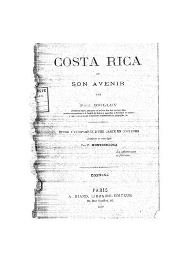 Costa Rica et son avenir / par Paul Biolley,... ; étude accompagnée d'une carte en couleurs dessinée et cor. par F. Montesdeoca