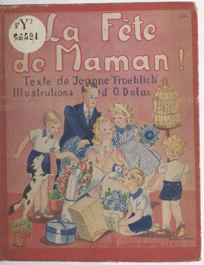 La fête de maman / texte de Jeanne Froehlich ; illustrations d'O. Dulac
