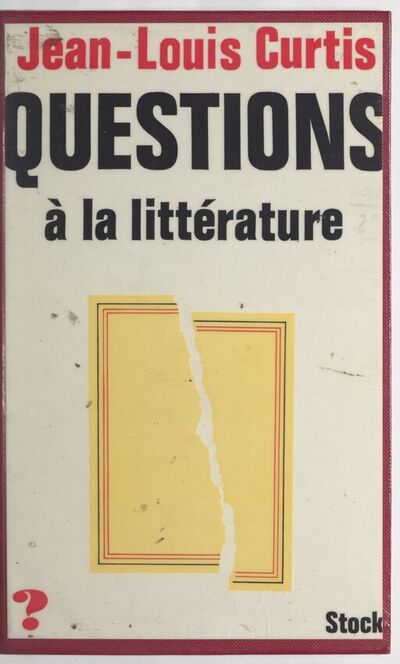 Questions à la littérature / Jean-Louis Curtis