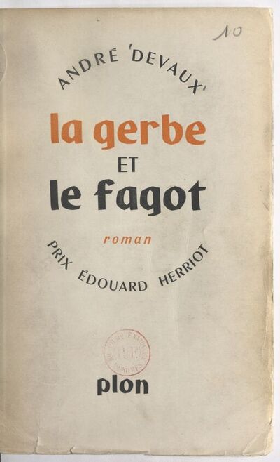 La gerbe et le fagot : roman... / André Devaux