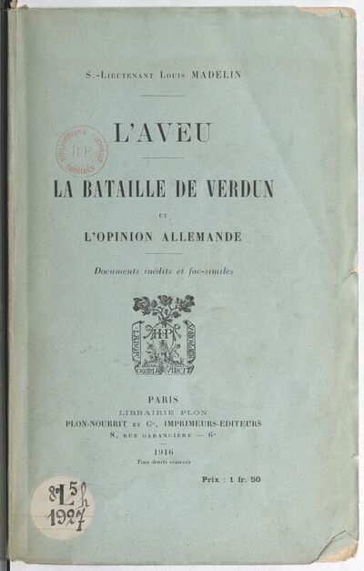 L'aveu : la bataille de Verdun et l'opinion allemande, documents inédits... / S.-lieutenant Louis Madelin
