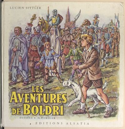 Les aventures de Boldri : voyage étonnant d'un jeune garçon à travers l'histoire d'Alsace / Lucien Sittler,... ; illustrations de E. H. Cordier