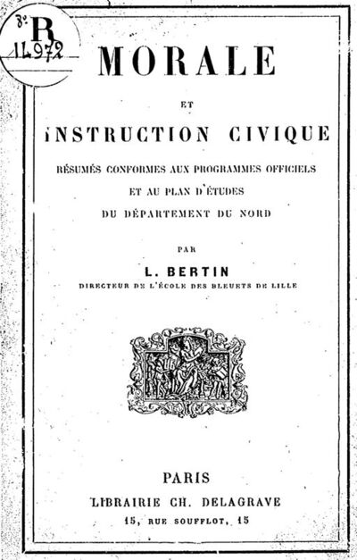 Morale et instruction civique : résumés conformes aux programmes officiels et au plan d'études du département du Nord / par L. Bertin,...