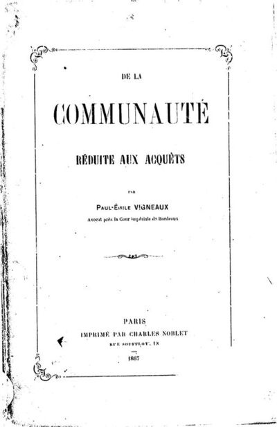 De la communauté réduite aux acquêts / par Paul-Émile Vigneaux,...