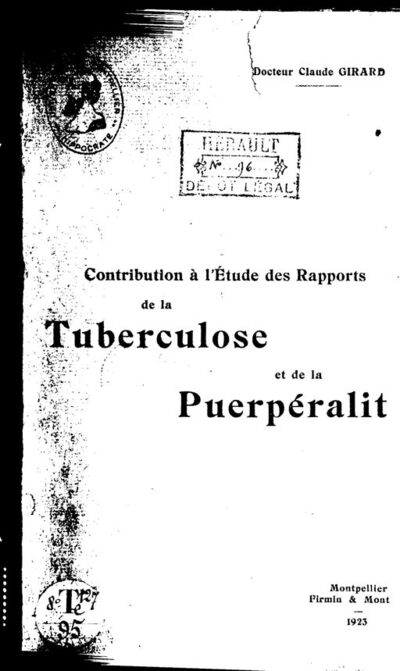 Contribution à l'étude des rapports de la tuberculose et de la puerpéralité, par Claude Girard, docteur en médecine
