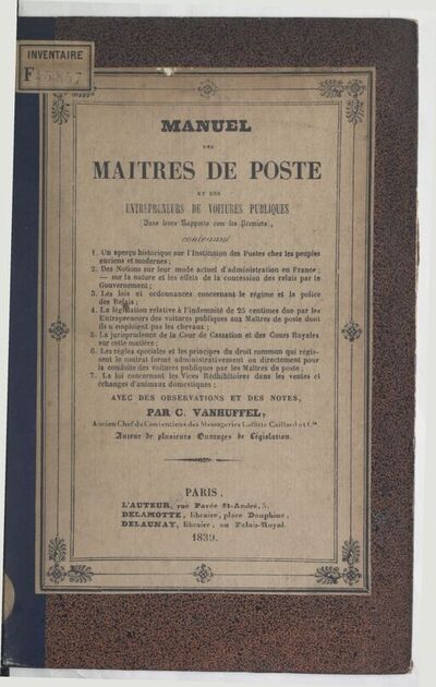 Manuel des maîtres de poste et des entrepreneurs de voitures publiques (dans leurs rapports avec les premiers)... : avec des observations et des notes / par C. Vanhuffel,...