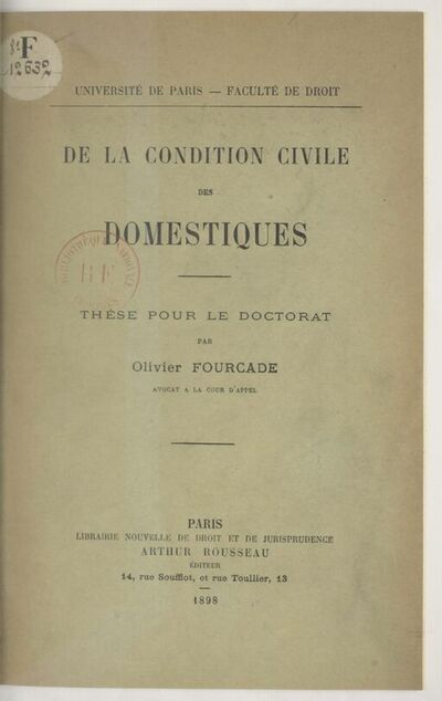 De la Condition civile des domestiques / Thèse pour le doctorat... par Olivier Fourcade,... ; Université de Paris. Faculté de droit