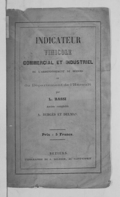 Indicateur commercial, industriel et vinicole de l'arrondissement de Béziers et du département de l'Hérault, par L. Bassi, Delmas et Bergès