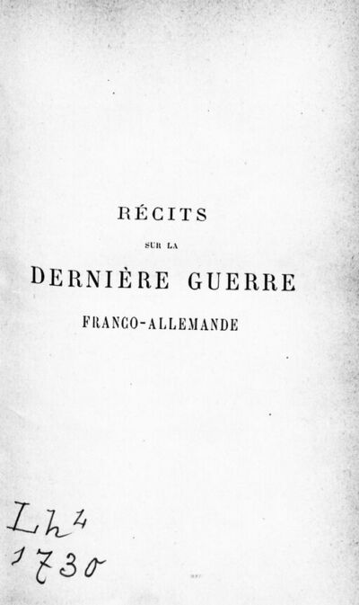 Récits sur la dernière guerre franco-allemande (du 17 juillet 1870 au 10 février 1871) , par C. Sarazin,...