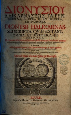 Dionysiou Halikarnaseōs ta heuriskomena, historika te kai rhētorika, syngrammata =