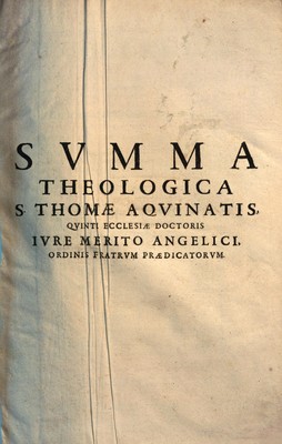 SVMMA THEOLOGICA S. THOMAE AQVINATIS, QVINTI ECCLESIAE DOCTORIS IVRE MERITO ANGELICI, ORDINIS FRATRVM PRAEDICATORVM :
