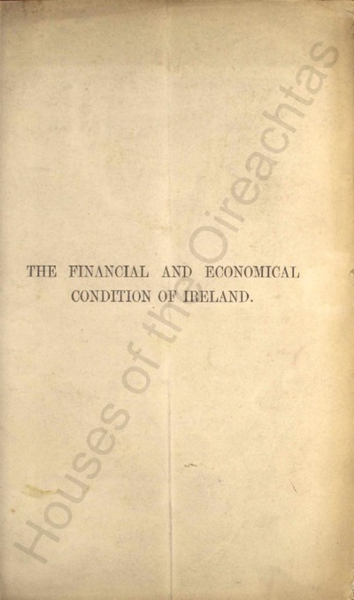 The financial and economical condition of Ireland : a speech delivered at the Rotunda, Dublin, October 26, 1875