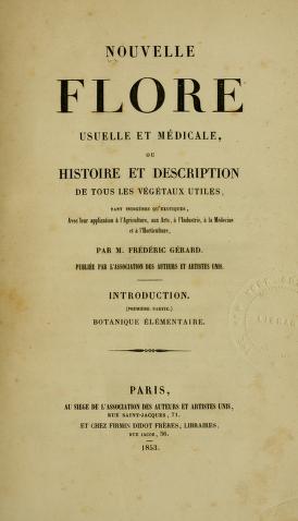 Nouvelle flore usuelle et médicale, ou, Histoire et description de tous les végétaux utiles, tant indigènes qu'exotiques, avec leur application à la médecine et à l'horticulture