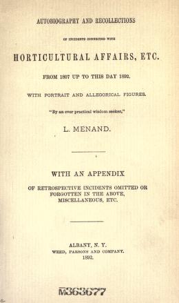 Autobiography and recollections of incidents connected with horticultural affairs, etc. from 1807 up to this day 1892. With portrait and allegorical figures.