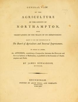 General view of the agriculture of the county of Northampton : with observations on the means of its improvement. Drawn up to the consideration of the Board of Agriculture and Internal Improvement. To which is added, an appendix, containing a comparison between the English and Scotch systems of husbandry, as practiced in the counties of Northampton and Perth