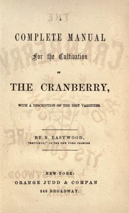 A complete manual for the cultivation of the cranberry. With a description of the best varieties.Cranberry and its cultureCranberry culture