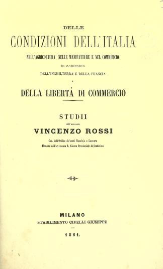Delle condizioni dell'Italia nell' agricoltura, nelle manifatture e nel commercio in confronto dell'Inghilterra e della Francia, e della libertà di commercio; studii.