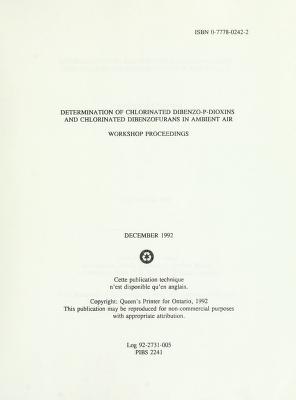 Determination of chlorinated dibenzo-p-dioxins and chlorinated dibenzofurans in ambient air : proceedings of a workshop, September 17, 1989, Toronto, Ontario, Canada