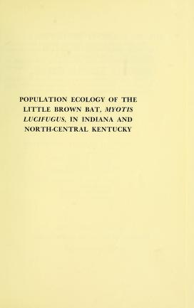 Population ecology of the little brown bat, Myotis lucifugus, in Indiana and north-central KentuckyPopulation ecology of the little brown bat ....