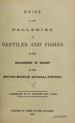 Guide to the Galleries of Reptiles and FishesGuides to Humming Birds (1881-1889), Reptiles & Fishes (1885-1908) /