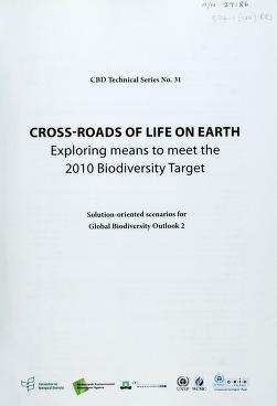 Cross-roads of Life on Earth — Exploring means to meet the 2010 Biodiversity Target. Convention on Biological Diversity Technical Series 31