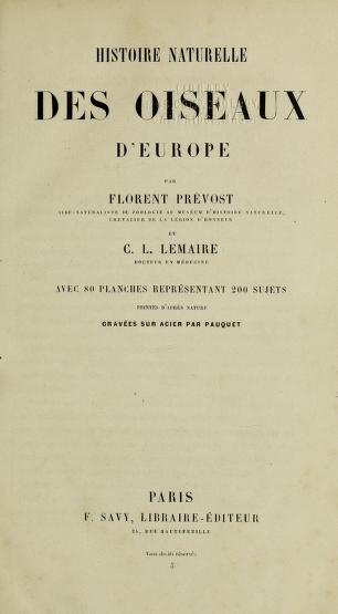Histoire naturelle des oiseaux d'Europe / par Florent Prévost et C.L. Lemaire.