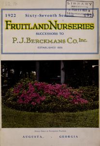 Fruitland Nurseries : successors to P.J. Berckmans Co. Inc. established 1856.1922 19231925 1926