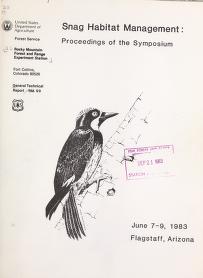 Snag habitat management : proceedings of the symposium, June 7-9, 1983, Northern Arizona University, Flagstaff