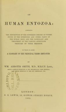 On human entozoa : comprising the description of the different species of worms found in the intestines and other parts of the human body, and the pathology and treatment of the various affections produced by their presence : to which is added a glossary of the principal terms employed