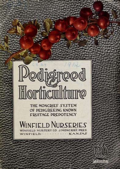 Pedigreed horticulture : the Moncrief system of pedigreeing known fruitage prepotency
