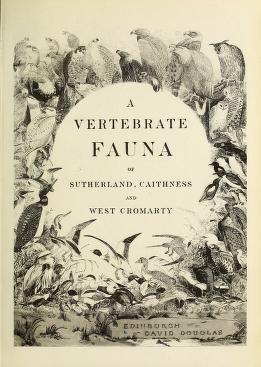 A Vertebrate Fauna of Sutherland, Caithness, and West Cromarty.
