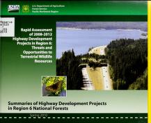 Rapid assessment of 2008-2012 highway development projects in Region 6 : threats and opportunities to terrestrial wildlife resources : summaries of highway development projects in Region 6 National Forests