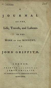A journal of the Life, Travels, and Labours in the Work of the Ministry / of John Griffith.