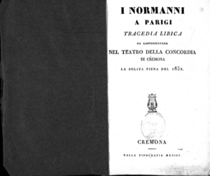 I Normanni a Parigi : tragedia lirica da rappresentarsi nel Teatro della Concordia di Cremona la solita fiera del 1832