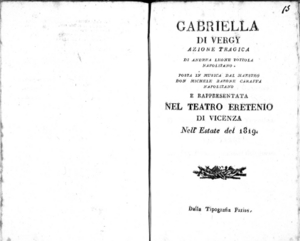 Gabriella di Vergy, azione tragica di Andrea Leone Tottola napolitano, posta in musica dal maestro don Michele Caraffa napolitano e rappresentata nel Teatro Eretenio di Vicenza nell'estate del 1819