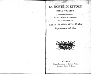 La Morte di Ettore, ballo tragico espressamente composto da Francecso Clerico per rappresentarsi nel R. Teatro alla Scala la primavera del 1821