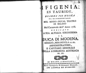 Ifigenia in Tauride, dramma per musica. Da rappresentarsi nel Regio-Ducal Teatro di Milano nel carnovale dell'anno 1768. Dedicato a sua altezza serenissima il duca di Modena [...]