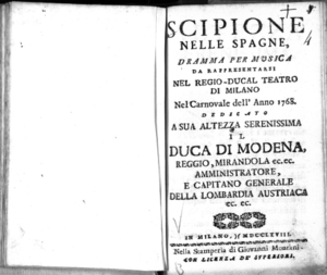 Scipione nelle Spagne, dramma per musica. Da rappresentarsi nel Regio-Ducal Teatro di Milano nel carnovale dell'anno 1768. Dedicato a [...] il duca di Modena [...]