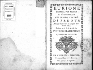 Eurione, dramma per musica da rappresentarsi nel Nuovo Teatro di Padova per la solita Fiera di giugno dell'anno 1754. Dedicato a [...] Pietro Gradenigo degnissimo podestà