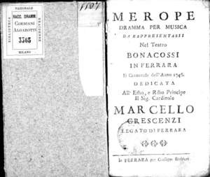 Merope, dramma per musica da rappresentrasi nel Teatro Bonacossi in Ferrara il carnovale dell'anno 1746. Dedicata [...] il sig. cardinale Marcello Crescenzi Legato di Ferrara