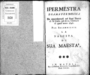 Ipermestra, dramma per musica da rappresentarsi nel real Teatro di S. Carlo nel dì 20. gennaro di quest'anno 1746 per solennizzare la nascita di sua maestà