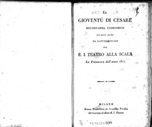 La gioventù di Cesare, melodramma eroicomico in due atti da rappresentarsi nel R. I. Teatro alla Scala la primavera dell'anno 1817