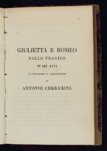 Giulietta e Romeo ballo tragico in sei atti d'invenzione e composizione di Antonio Cherubini