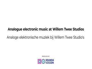 Analogue electronic music at Willem Twee StudiosAnaloge elektronische muziek bij Willem Twee Studio'sSERIES TITLE: