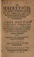 De Haereticis, An Sint Persequendi, Et Omnino Quomodo sit cum eis agendum,  multorum tum veterum, tum recentiorum sententiae | Europeana